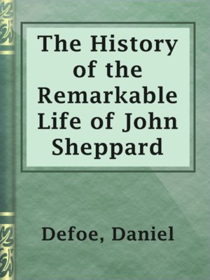 cover image of The History of the Remarkable Life of John Sheppard